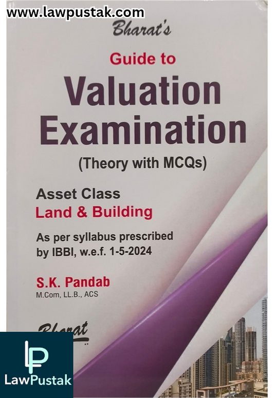 Guide to Valuation Examinations [Theory with MCQs] Asset Class Land & Building By S.K. Pandab - Bharat Law House
