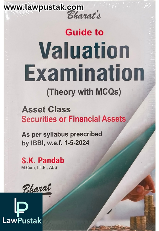 Guide to Valuation Examinations [Theory with MCQs] Asset Class Securities or Financial Assets by S.K. Pandab - 2nd Edition 2025 - Bharat Law House 