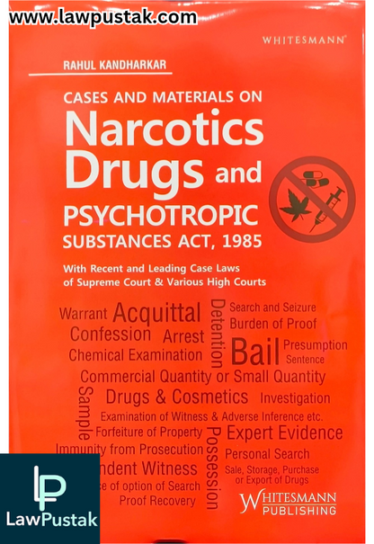 Cases and Materials on Narcotics Drugs and Psychotropic Substances Act, 1985 By Rahul Kandharkar - Edition 2025 - Whitesmann Publishing