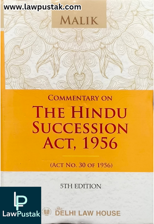 Commentary on The Hindu Succession Act, 1956 (Act No. 30 of 1956) By Malik - 5th Edition 2024 - Delhi Law House