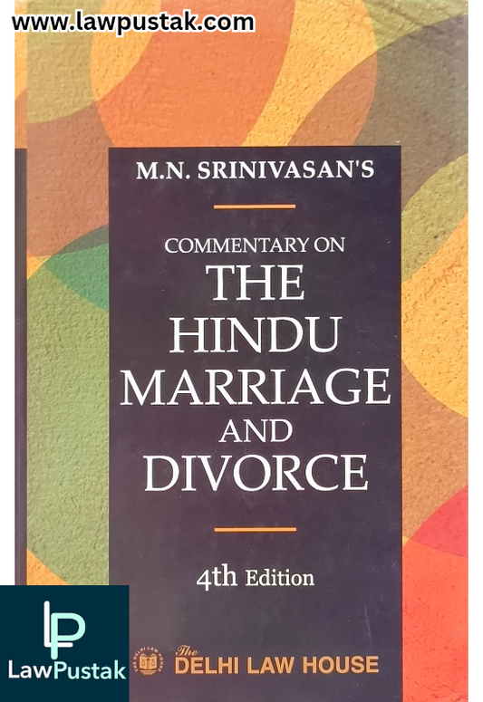 Commentary on The Hindu Marriage and Divorce by M.N. Srinivasan – 4th Edition 2024 - Delhi Law House