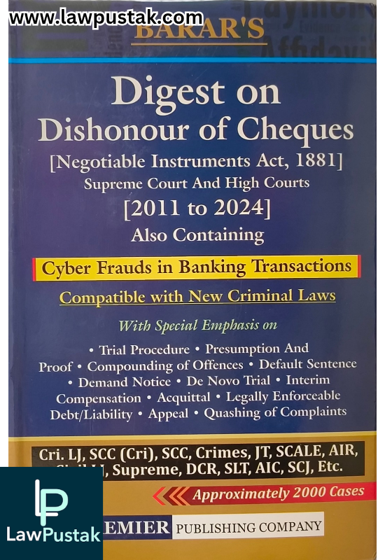 Digest on Dishonour of Cheques [Negotiable Instruments Act, 1881] Supreme Court And High Courts [2011 to 2024] By Barar - Edition 2025 - Premier Publishing Company