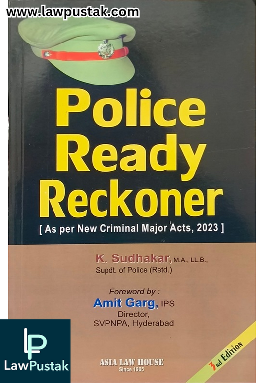 Police Ready Reckoner, Criminal Major Acts 2023, by K. Sudhakar, 3rd Edition 2025 - Asia Law House