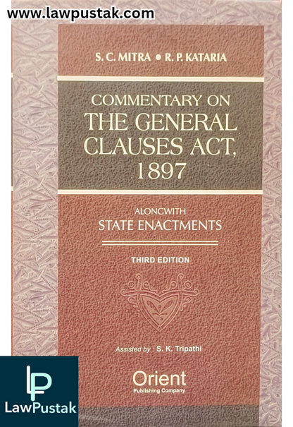 Commentary On The General Clauses Act, 1897 alongwith State Enactments By S.C. Mitra & R.P. Kataria - 3rd Edition 2026 | Orient Publishing Company