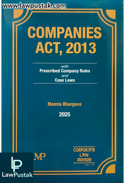 Companies Act, 2013 with prescribed Company Rules and Case Laws By Manta Bhargava - 1st Edition 2025 - (LMP) Corporate law Adviser
