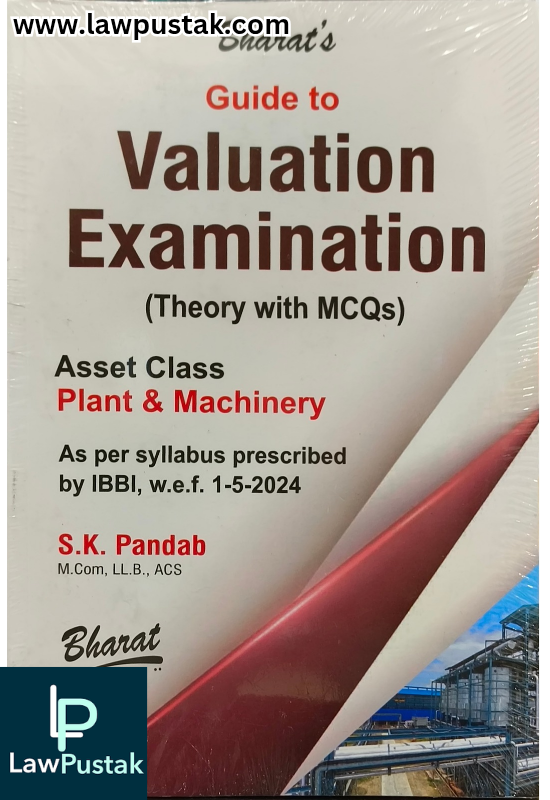 Guide to Valuation Examination (Theory with MCQs) Asset Class Plannt & Machinery By S.K Pandab  - 2nd Edition 2025 - Bharat Law House