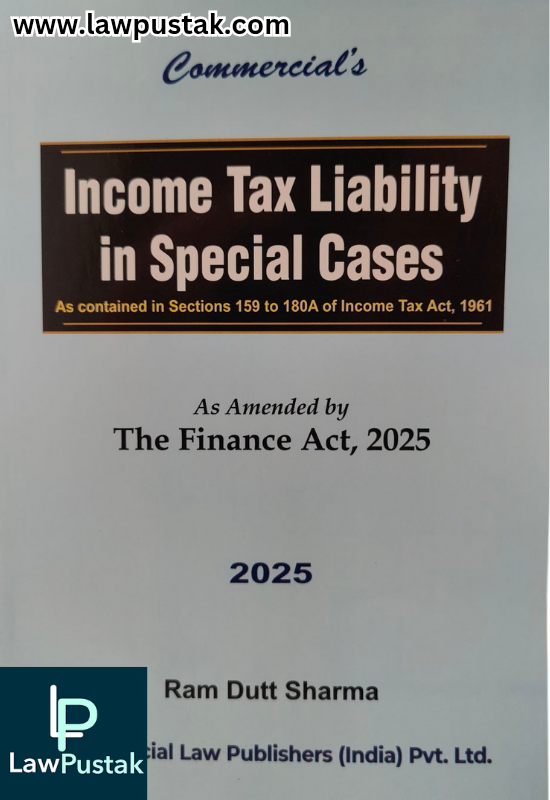 Income Tax Liability in Special Cases (As Contained in Sections 159 to 180A of Income Tax Act, 1961 | Commercial Law Publishers (India) Pvt. Ltd.
