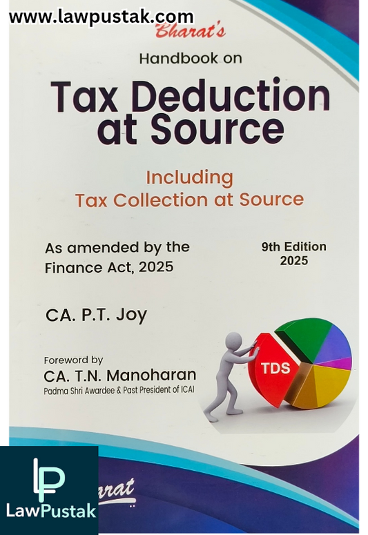 Handbook on Tax Deduction at Source Including Tax Collection at Source By CA. P.T. Joy - 9th Edition 2025 - Bharat Law House