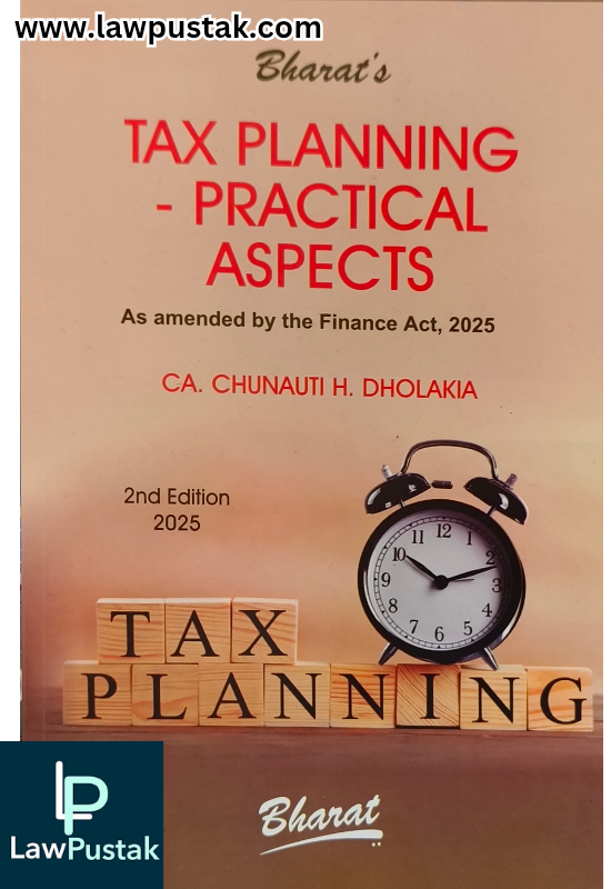 Tax Planning - Practical Aspects As amended by the Finance Act, 2025 By CA. Chunauti H. Dholakia - 2nd Edition 2025 - Bharat Law House