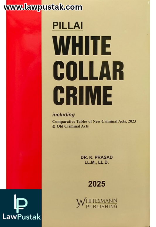 Pillai | White Collar Crime By Dr. K. Prasad - Edition 2025 - Whitesmann Publishing 