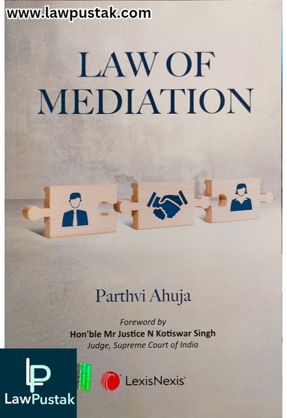 Law of Mediation By Parthvi Ahuja - 1st Edition 2025 - LexisNexis