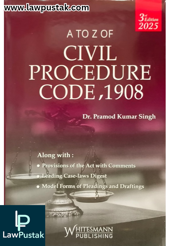 A to Z of Civil Procedure Code, 1908 By Dr. Pramod Kumar Singh - 3rd Edition 2025 - Whitesmann Publishing 