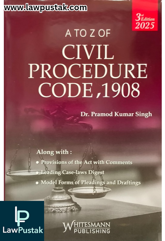 A to Z of Civil Procedure Code, 1908 By Dr. Pramod Kumar Singh - 3rd Edition 2025 - Whitesmann Publishing 