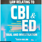 Law Relating To CBI & ED Trial And Investigation  By Kush Kalra - Edition 2025 - Whitesmann Publishing 