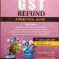GST Refund A Practical Guide By Rakesh Garg & Sandeep Garg - 5th Editon 2025 - Commercial Law Publisher