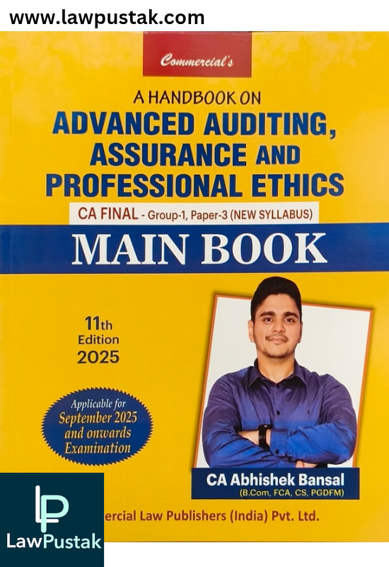 A Handbook On Advanced Auditing, Assurance And Professional Ethics (CA Final, Group-1, Paper-3) New Syllabus (Main Book) By CA Abhishek Bansal - 11th Edition 2025 - Commercial Law Publishers 