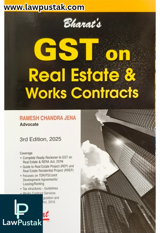 GST on Real Estate & Works Contracts by Ramesh Chandra Jena - 3rd Edition 2025 - Bharat Law House