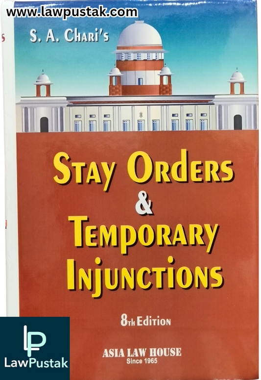Stay Orders & Temporary Injunctions By S. A. Chari - 8th Edition 2026 - Asia Law House