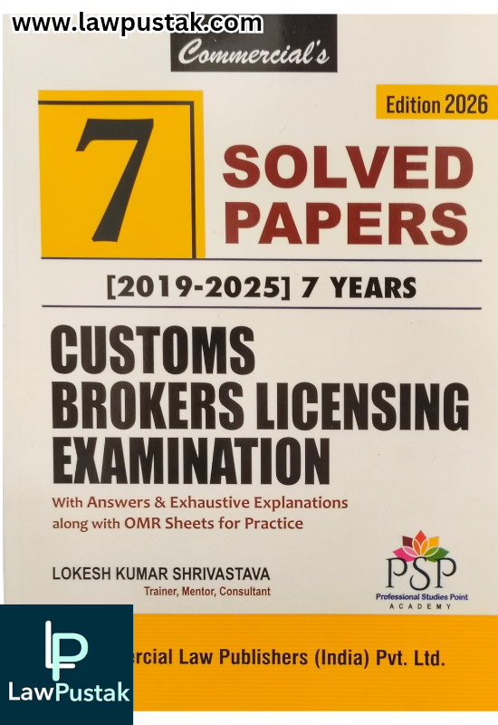 7 Solved Papers [2019-2025] 7 years | Customs Brokers Licensing Examination By Lokesh Kumar - Edition 2026 - Commercial Law Publishers