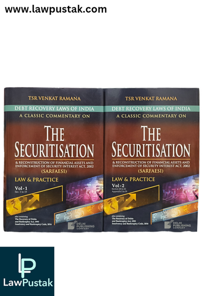 A Classic Commentary on The Securitisation & Reconstruction of Financial Assets and Enforcement of Securit Interest Act, 2002 (SARFAESI) Law & Practice By TSR Venkat Ramana (In 2Volumes) - Delhi Publishing Company 