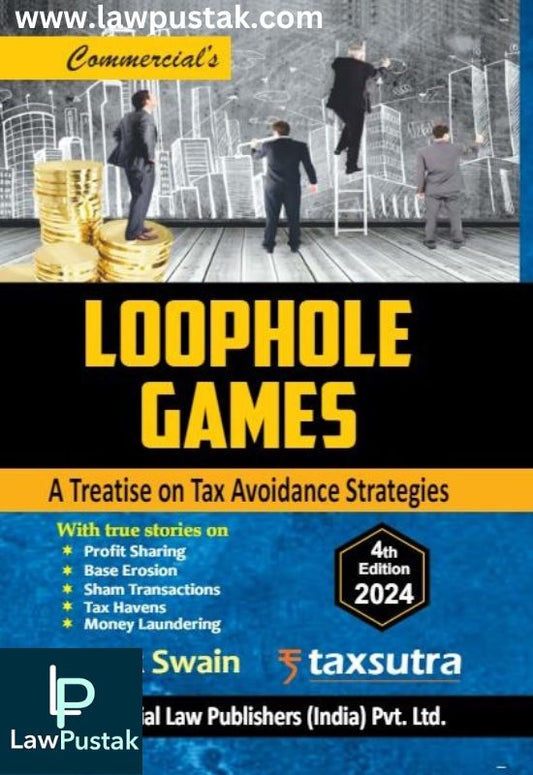 Loophole Games—A Treatise On Tax Avoidance Strategies by Smarak Swain-Commercial
