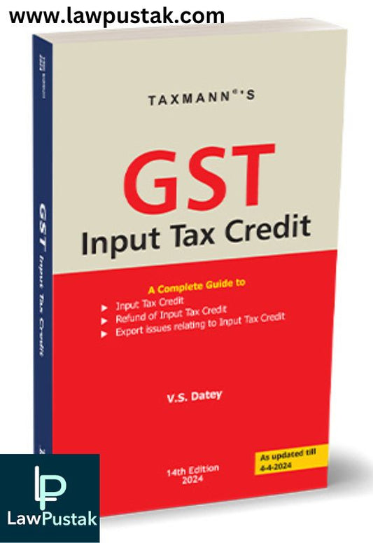 GST Input Tax Credit By V.S. Datey-14th Edition 2024-TAXMANN