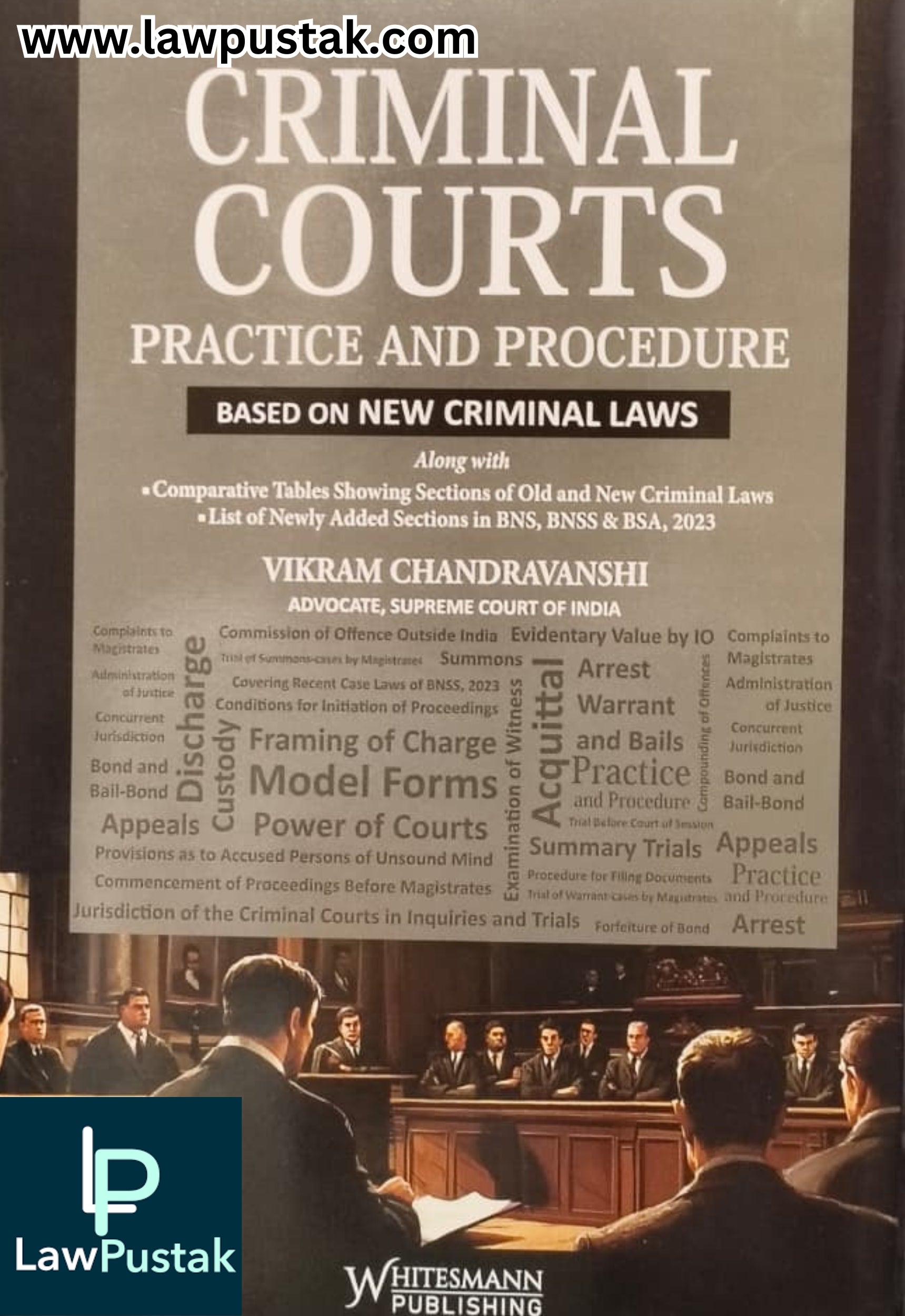 Criminal Courts Practice and Procedure: Based on New Criminal Laws by Vikram Chandravanshi | Whitesmann Publishing