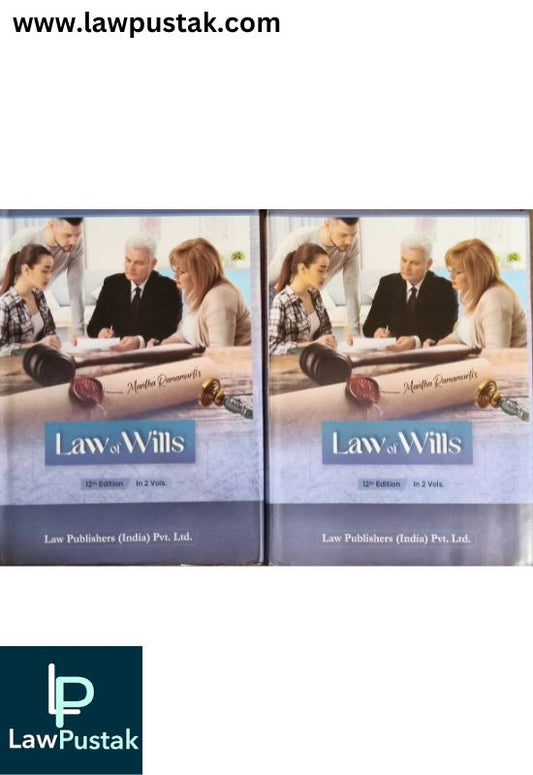 LAW OF WILLS in 2 Vols. BY MANTHA RAMAMURTI – 12th EDITION 2025 - LAW PUBLISHERS (INDIA) PVT. LTD.