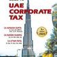 Guide To UAE Corporate Tax By CA Avinash Gupta, CA Naveen Sharma & CA Uttam Patel | 3rd Edition 2024 | Commercial Law Publishers (India) Pvt. Ltd.