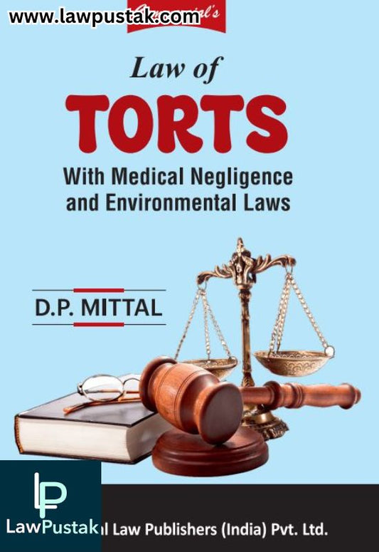 Law of Torts With Medical Negligence and Environmental Laws By D.P. Mittal | Edition 2024 | Commercial Law Publishers (India) Pvt. Ltd.