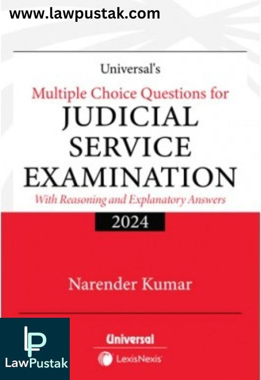 Universal’s Multiple Choice Questions for Judicial Service Examination (With Reasoning and Explanatory Answers) by Narender Kumar-1st Edition 2024-LexisNexis