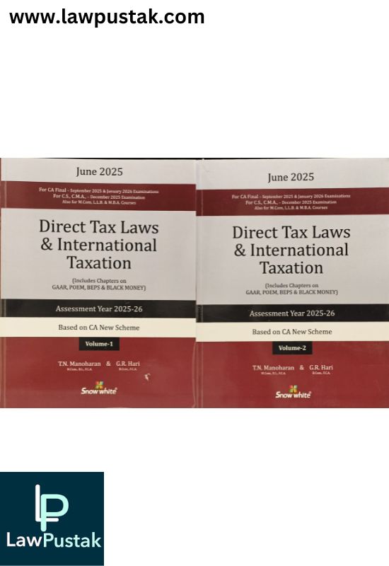 Direct Tax Laws and International Txation (Includes Chapters on GAAR, POEM, BEPS & BLACK MONEY) A.Y. 2025-26 (Based on CA. New Scheme) by T.N. Manoharan and G.R. Hari (Set of 2 Volumes) | Snow White