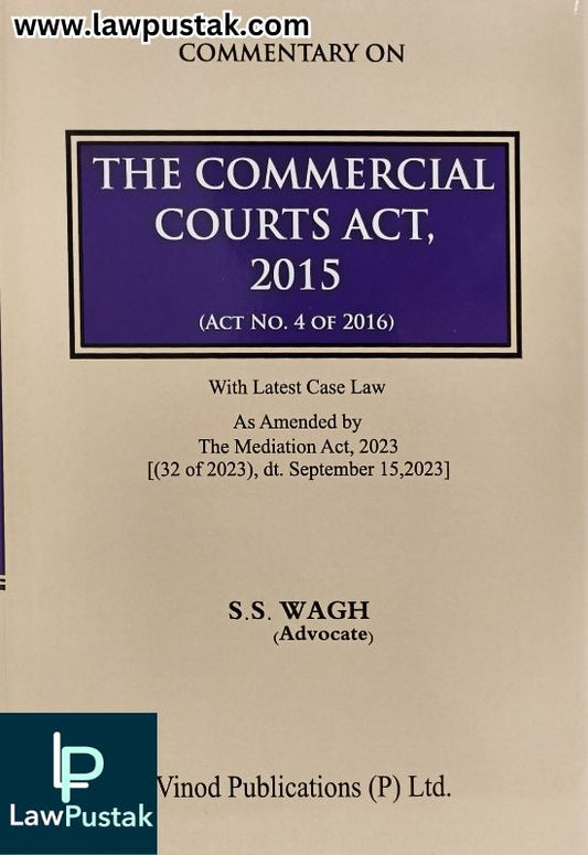 Commentary On The Commercial Courts Act, 2015 (Act No. 4 Of 2016) By S.S Wagh - Edition 2025 - Vinod Pubilcation