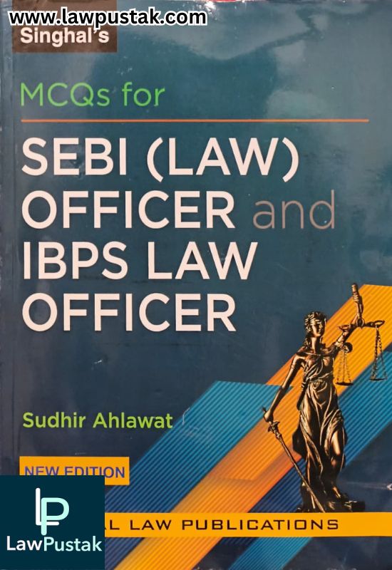 MCQs for SEBI (LAW) Officer and IBPS Law Officer by Sudhir Ahlawat | Singhal Law Publications