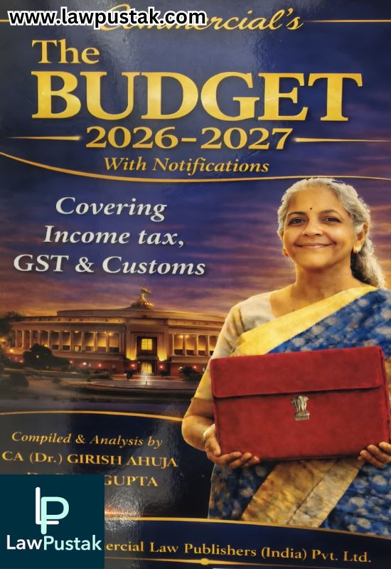 Commercial's The Budget with Notifications | 2026-2027 With Notifications | Covering Income Tax, GST & Customs | Compiled and Analysis by Dr. Girish Ahuja & Dr. Ravi Gupta - Commercial Law Publishers (India) Pvt. Ltd.