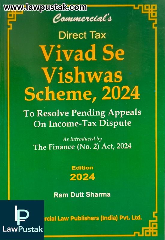 Direct Tax Vivad Se Vishwas Scheme 2024, Finance Act By Ram Dutt Sharma - Edition 2024 - Commercial Law Publishers 