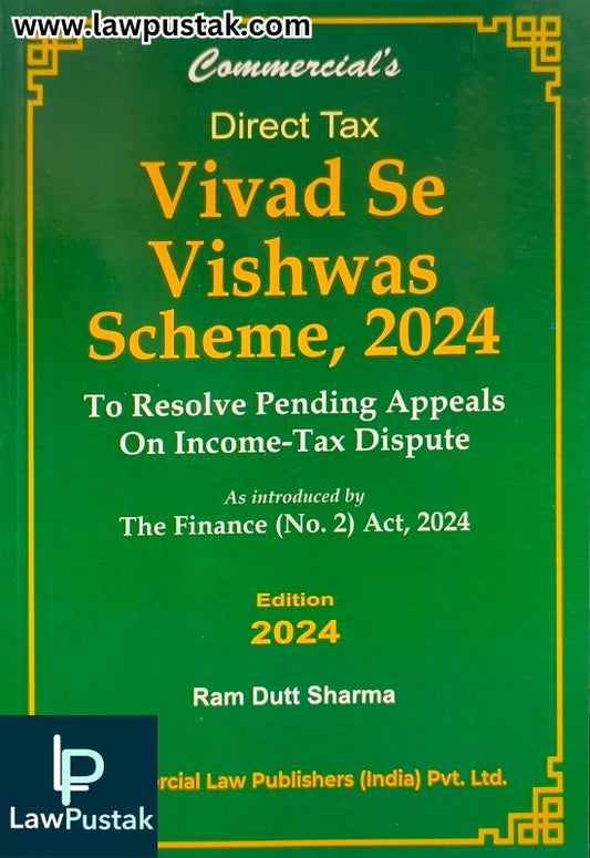 Direct Tax Vivad Se Vishwas Scheme 2024, Finance Act By Ram Dutt Sharma - Edition 2024 - Commercial Law Publishers 