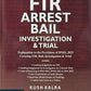 Law Of FIR Arrest Bail Investigation & trial By Kush Kalra 3rd Edition 2025 - Whitesmann Publishing