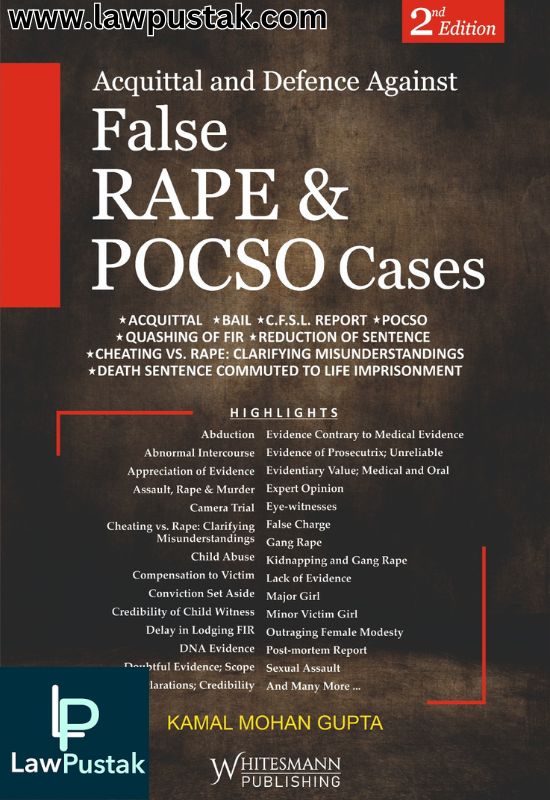 Acquittal And Defence Against False Rape & Pocso Cases By Kamal Mohan Gupta - 2nd Edition 2024 - Whitesmann Publishing
