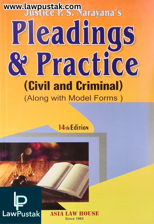 Pleadings & Practice (Civil and Criminal) along with Model Forms by Justice P.S. Narayana - 14th Edition 2026 | Asia Law House