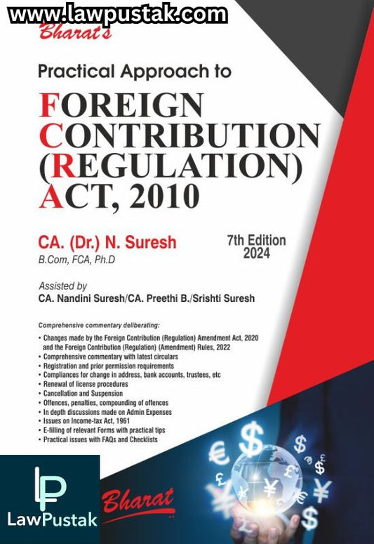 Practical Approach to Foreign Contribution (Regulation) Act, 2010 by CA. (Dr.) N. Suresh - 7th Edition 2024 - Bharat Law House