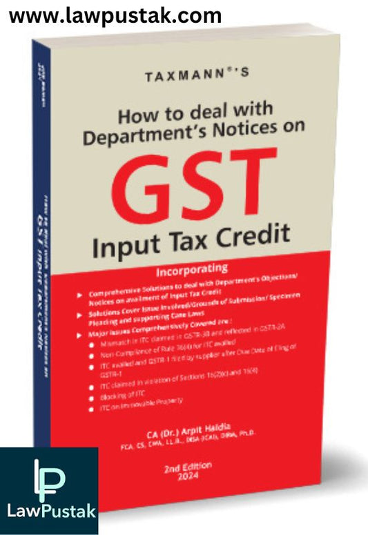 How to Deal with Department's Notices on GST Input Tax Credit By Arpit Haldia-9th Edition 2024-TAXMANN