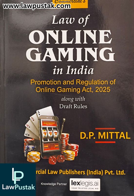Law of Online Gaming in India - Promotion and Regulation of Online Gaming Act 2025 - along with Draft Rules by D.P. Mittal | Commercial Law Publishers (India) Pvt. Ltd.