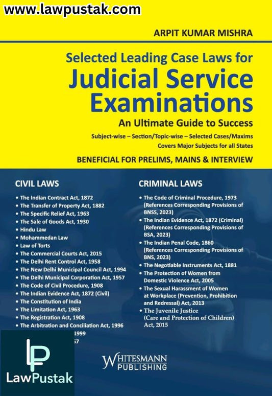 Selected Leading Case Laws For Judicial Service Examinations An Ultimate Guide to Success By Arpit Kumar Mishra - Latest 2024 Edition - Whitesmann Publishing