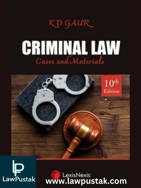 Criminal Law: Cases and Materials by K D Gaur-Lexis Nexis
