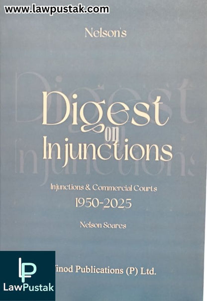 Digest on Injunctions: Injunctions & Commercial Courts 1950-2025 by Nelson Soares | Vinod Publications (P) Ltd.