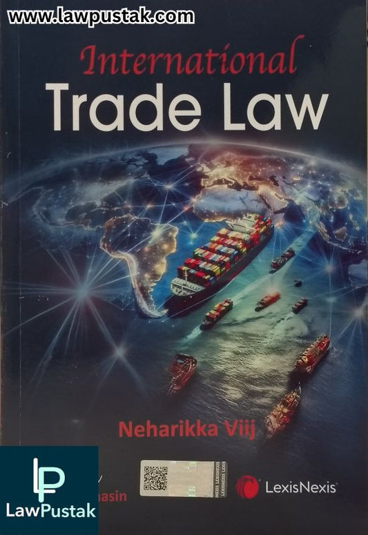 International Trade Law by Neharikka Viij | LexisNexis