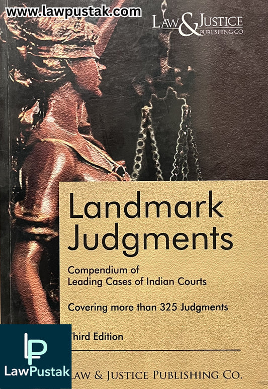 Landmark Judgments: Compendium of Leading Cases of Indian Courts by Anshul Jain - 3rd Edition 2023 | Law & Justice Publishing Co.