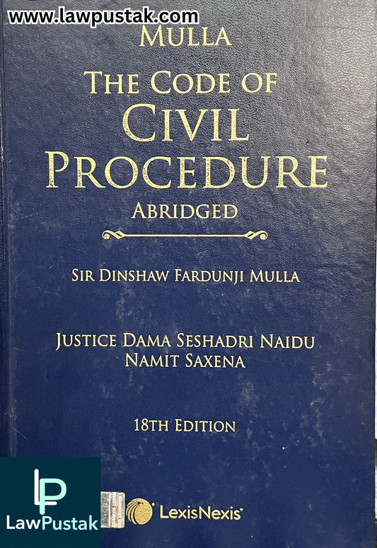 The Code of Civil Procedure (Abridged) by Sir Dinshaw Fardunji Mulla - 18th Edition 2024 | LexisNexis
