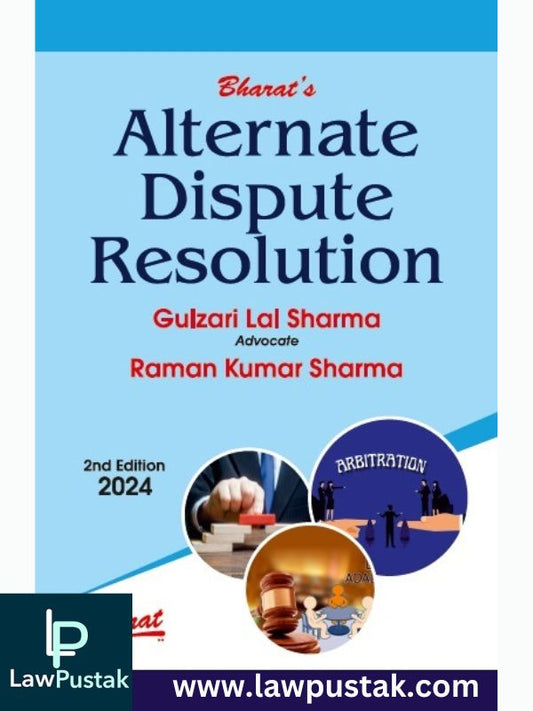 Alternate Dispute Resolution by GULZARI LAL SHARMA RAMAN KUMAR SHARM-2nd Edition 2024-Bharat Law House